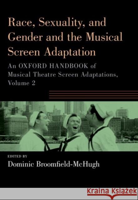 Race, Sexuality, and Gender and the Musical Screen Adaptation  9780197663226 Oxford University Press Inc