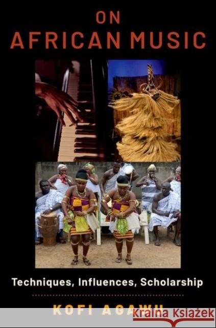 On African Music Kofi (Distinguished Professor, Distinguished Professor, The Graduate Center, City University of New York) Agawu 9780197664063 Oxford University Press Inc