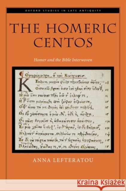 The Homeric Centos: Homer and the Bible Interwoven Anna (Professor of Divinity, Professor of Divinity, Cambridge University) Lefteratou 9780197666555 Oxford University Press Inc