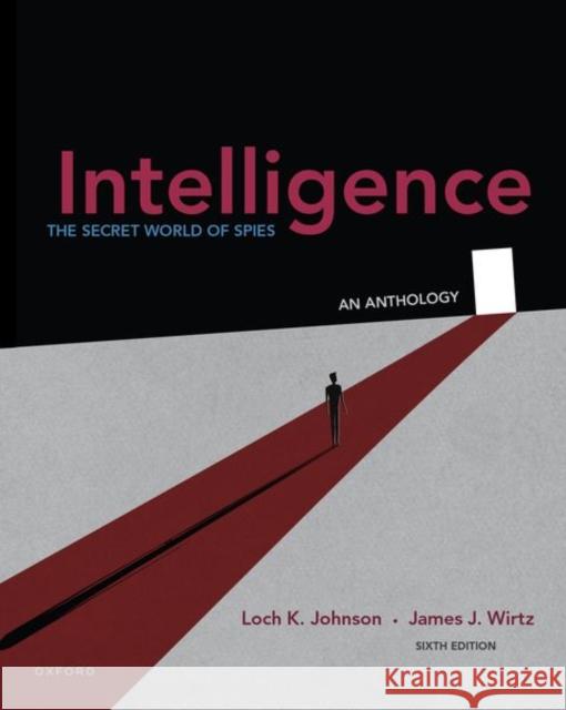 Intelligence: The Secret World of Spies, an Anthology Johnson, Loch K. 9780197667064