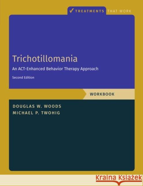 Trichotillomania: Workbook Douglas (Marquette University) Woods 9780197668894