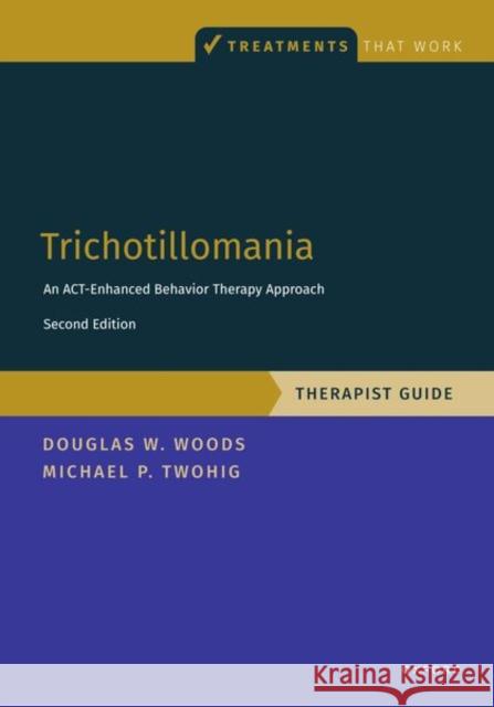 Trichotillomania: Therapist Guide Douglas (Marquette University) Woods 9780197670309