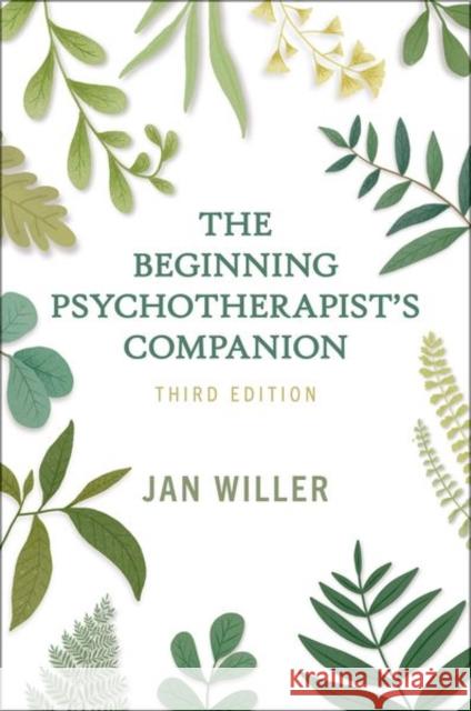 The Beginning Psychotherapist's Companion Jan (Independent Practitioner, Independent Practitioner) Willer 9780197670910 Oxford University Press Inc