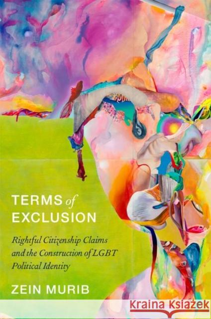 Terms of Exclusion: Rightful Citizenship Claims and the Construction of LGBT Political Identity  9780197671504 Oxford University Press Inc