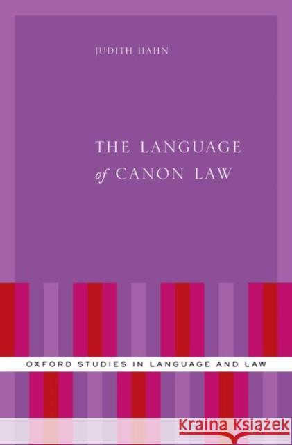 The Language of Canon Law Judith (Professor of Canon Law, Professor of Canon Law, University of Bonn) Hahn 9780197674246 Oxford University Press Inc