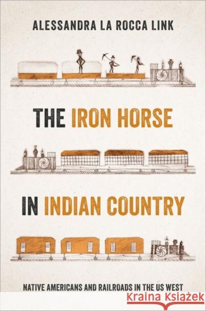 The Iron Horse in Indian Country Alessandra La Rocca (Upper School Faculty, Upper School Faculty, Louisville Collegiate School) Link 9780197674390 Oxford University Press Inc