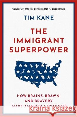 The Immigrant Superpower: How Brains, Brawn, and Bravery Make America Stronger  9780197676301 Oxford University Press, USA