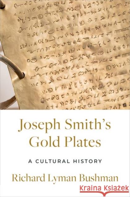 Joseph Smith's Gold Plates Bushman 9780197676523 Oxford University Press Inc