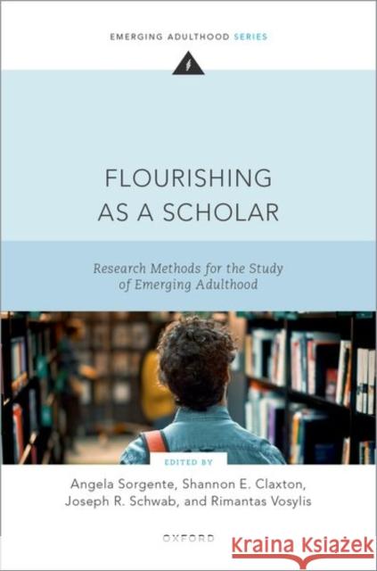 Flourishing as a Scholar: Research Methods for the Study of Emerging Adulthood  9780197677797 Oxford University Press Inc