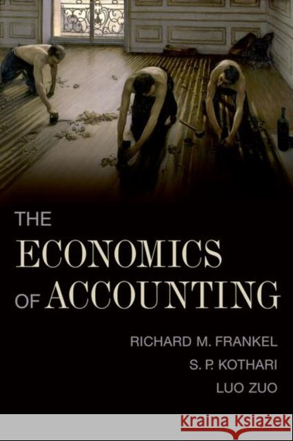 The Economics of Accounting Luo (Provost's Chair Professor of Accounting and Finance, National University of Singapore; Professor of Accounting, Pro 9780197680766 Oxford University Press