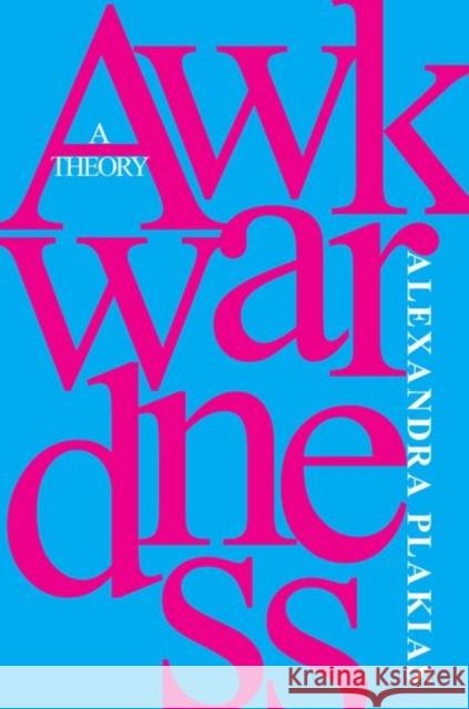 Awkwardness: A Theory  9780197683606 Oxford University Press Inc