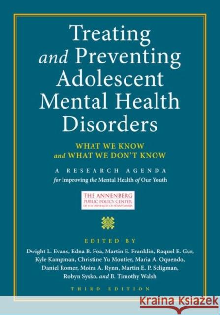 Treating and Preventing Adolescent Mental Health Disorders: What We Know and What We Don't Know Dwight L. Evans Edna B. Foa Martin E. Franklin 9780197683705
