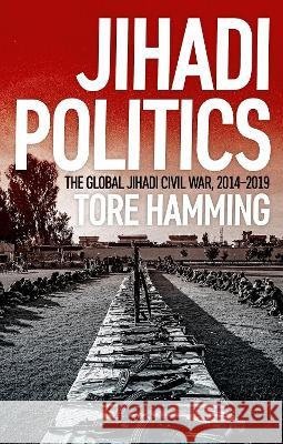 Jihadi Politics: The Global Jihadi Civil War, 2014-2019 Tore Hamming 9780197685563 Oxford University Press, USA