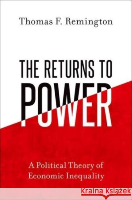 The Returns to Power Thomas F. (Goodrich C. White Professor of Political Science (Emeritus), Goodrich C. White Professor of Political Science 9780197685969