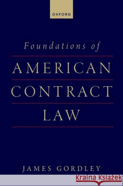 Foundations of American Contract Law James (Tulane Law School) Gordley 9780197686089 Oxford University Press Inc