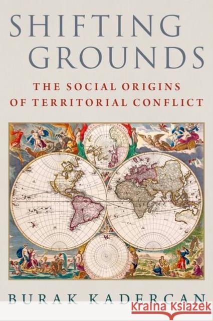 Shifting Grounds Burak (Associate Professor of Strategy & Policy, Associate Professor of Strategy & Policy, US Naval War College) Kaderca 9780197686690 Oxford University Press Inc