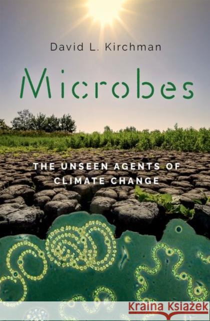 Microbes: The Unseen Agents of Climate Change  9780197688564 Oxford University Press Inc