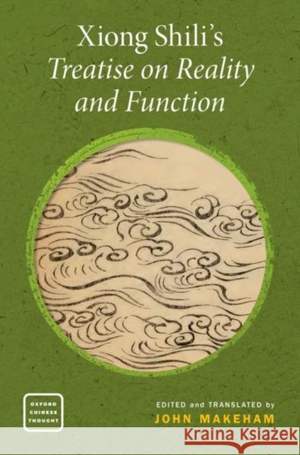 Xiong Shili's Treatise on Reality and Function  9780197688694 Oxford University Press Inc