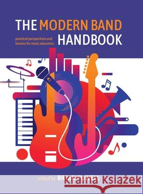 The Modern Band Handbook: Practical Perspectives and Lessons for Music Educators Bryan Powell 9780197689585 Oxford University Press