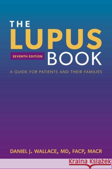 The Lupus Book: A Guide for Patients and Their Families Daniel J. Wallace 9780197689837 Oxford University Press Inc