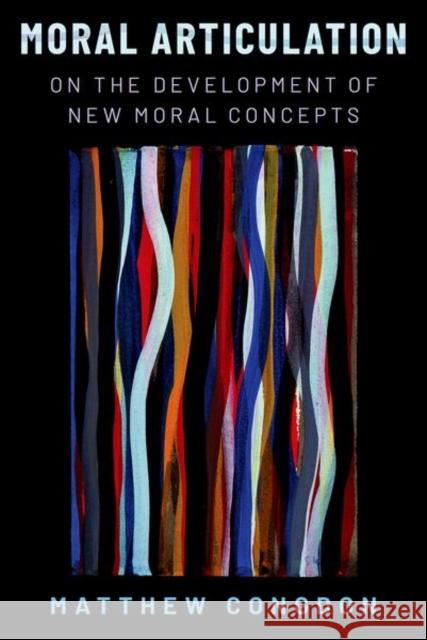 Moral Articulation Matthew (Assistant Professor of Philosophy, Assistant Professor of Philosophy, Vanderbilt University) Congdon 9780197691571 Oxford University Press Inc