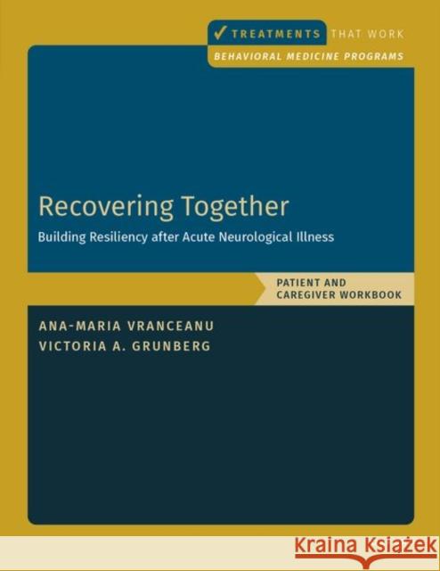 Recovering Together: Patient and Caregiver Workbook Victoria Ann (Assistant Professor of Psychology, Assistant Professor of Psychology, Harvard Medical School; Staff Psycho 9780197694084 Oxford University Press Inc