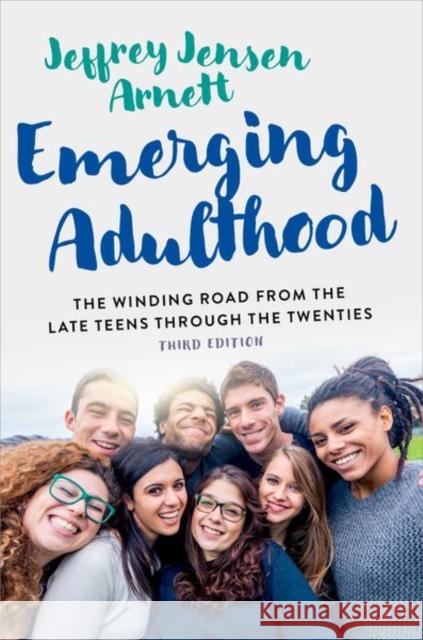 Emerging Adulthood: The Winding Road from the Late Teens Through the Twenties Jeffrey Jensen (Senior Research Scholar, Senior Research Scholar, Clark University) Arnett 9780197695937