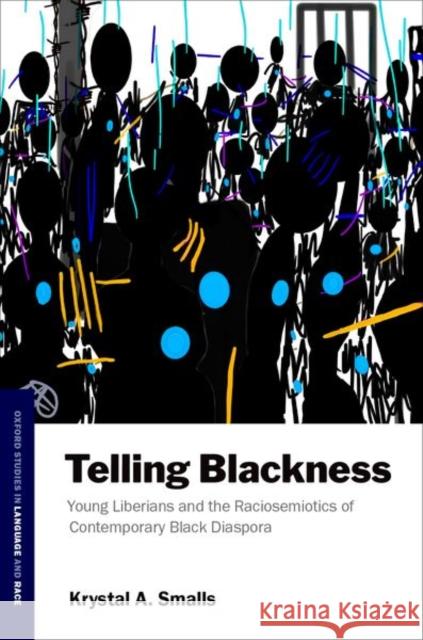 Telling Blackness Smalls 9780197697580 Oxford University Press, USA