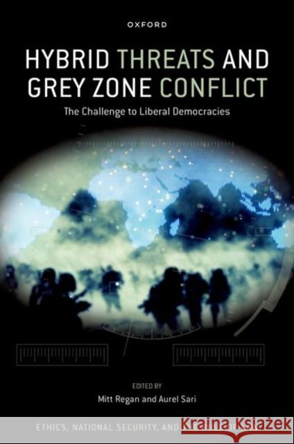 Hybrid Threats and Grey Zone Conflict: The Challenge to Liberal Democracies Mitt Regan Aurel Sari 9780197744772 Oxford University Press, USA