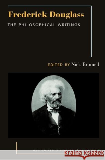 Frederick Douglass: The Philosophical Writings Nick Bromell 9780197746486