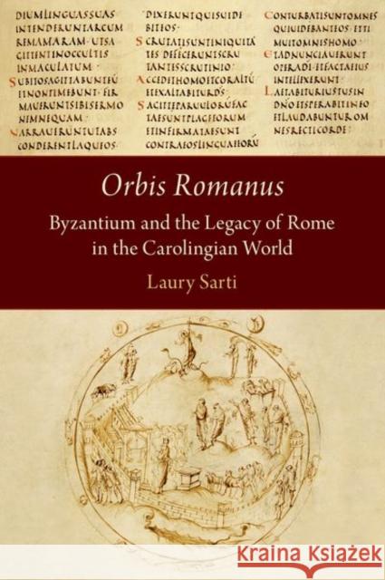 Orbis Romanus: Byzantium and the Legacy of Rome in the Carolingian World Laury Sarti 9780197746523 Oxford University Press, USA