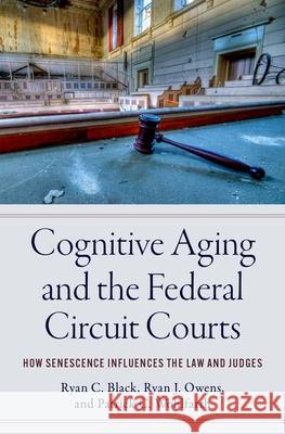 Cognitive Aging and the Federal Circuit Courts Patrick C (University of Maryland) Wohlfarth 9780197747025 Oxford University Press