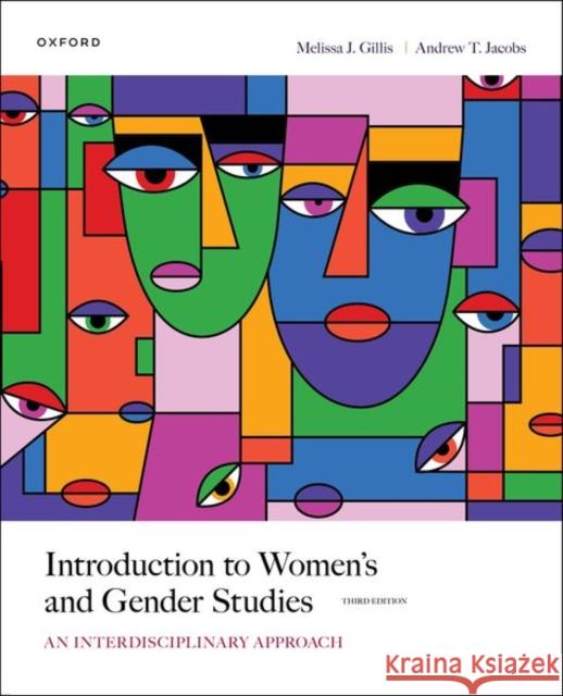 Introduction to Women's and Gender Studies: An Interdisciplinary Approach Melissa Gillis Andrew Jacobs 9780197747247 Oxford University Press, USA