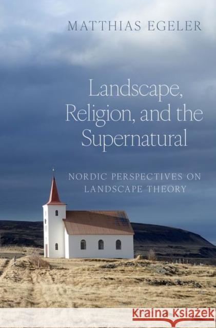 Landscape, Religion, and the Supernatural Egeler  9780197747360 OUP USA