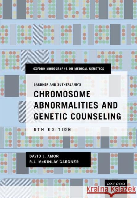 Gardner and Sutherland's Chromosome Abnormalities and Genetic Counseling RJ McKinlay (, University of Otago) Gardner 9780197747728 Oxford University Press