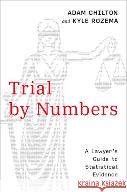 Trial by Numbers: A Lawyer's Guide to Statistical Evidence Kyle (Associate Professor of Law, Associate Professor of Law, Washington University in St Louis) Rozema 9780197747858 Oxford University Press