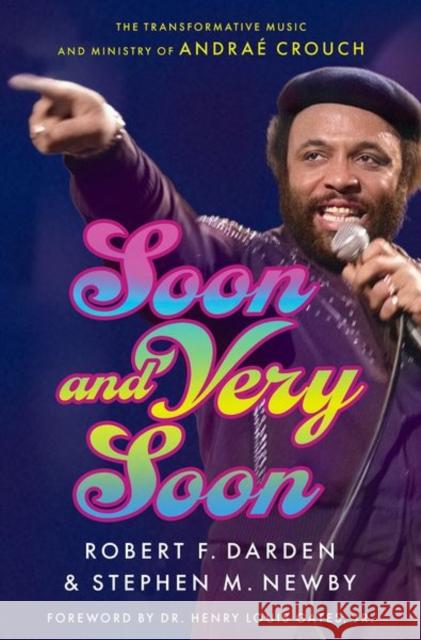 Soon and Very Soon: The Transformative Music and Ministry of Andrae Crouch Stephen M. (Lev H. Prichard III Endowed Chair in the Study of Black Worship, Lev H. Prichard III Endowed Chair in the St 9780197748121 Oxford University Press Inc