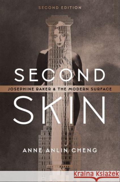 Second Skin: Josephine Baker and the Modern Surface Anne Anlin (Professor of English, Professor of English, Princeton University) Cheng 9780197748381 Oxford University Press Inc