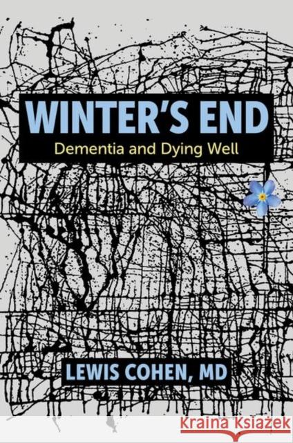 Winter's End: Dementia and Dying Well Lewis Cohen 9780197748640 Oxford University Press, USA