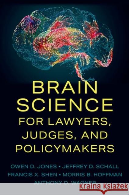 Brain Science for Lawyers, Judges, and Policymakers Anthony D. (Professor of Psychology and Neuroscience, Professor of Psychology and Neuroscience, Stanford University) Wag 9780197748855 Oxford University Press Inc