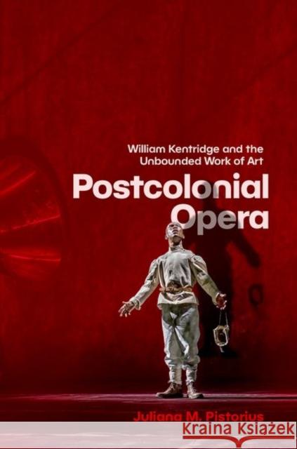 Postcolonial Opera Juliana M. (Marie Sklodowska Curie Global Research Fellow, Marie Sklodowska Curie Global Research Fellow, University Col 9780197749210