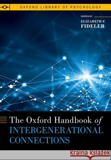 The Oxford Handbook of Intergenerational Connections Elizabeth F. Fideler 9780197750889 Oxford University Press
