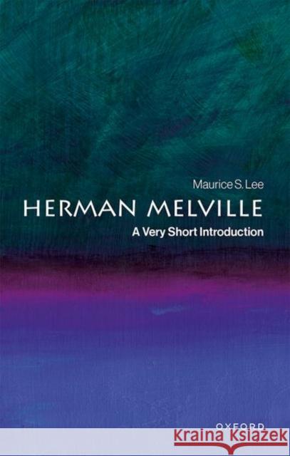 Herman Melville: A Very Short Introduction Maurice S. (Professor of English, Professor of English, Boston University) Lee 9780197753057