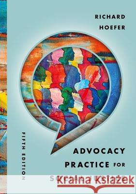 Advocacy Practice for Social Justice Richard Hoefer 9780197755938