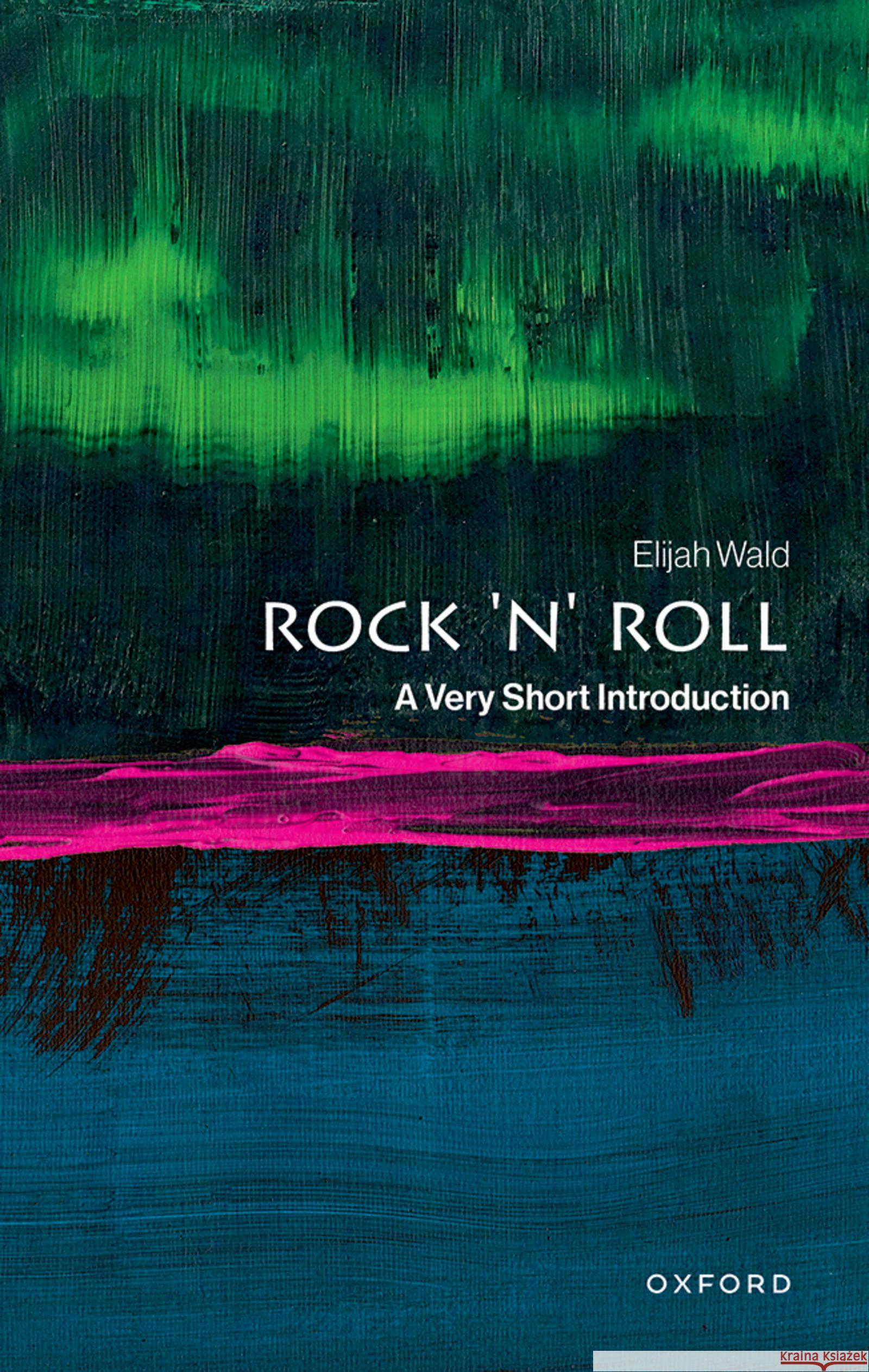 Rock 'n' Roll Elijah (musician and writer, musician and writer) Wald 9780197756744 Oxford University Press Inc