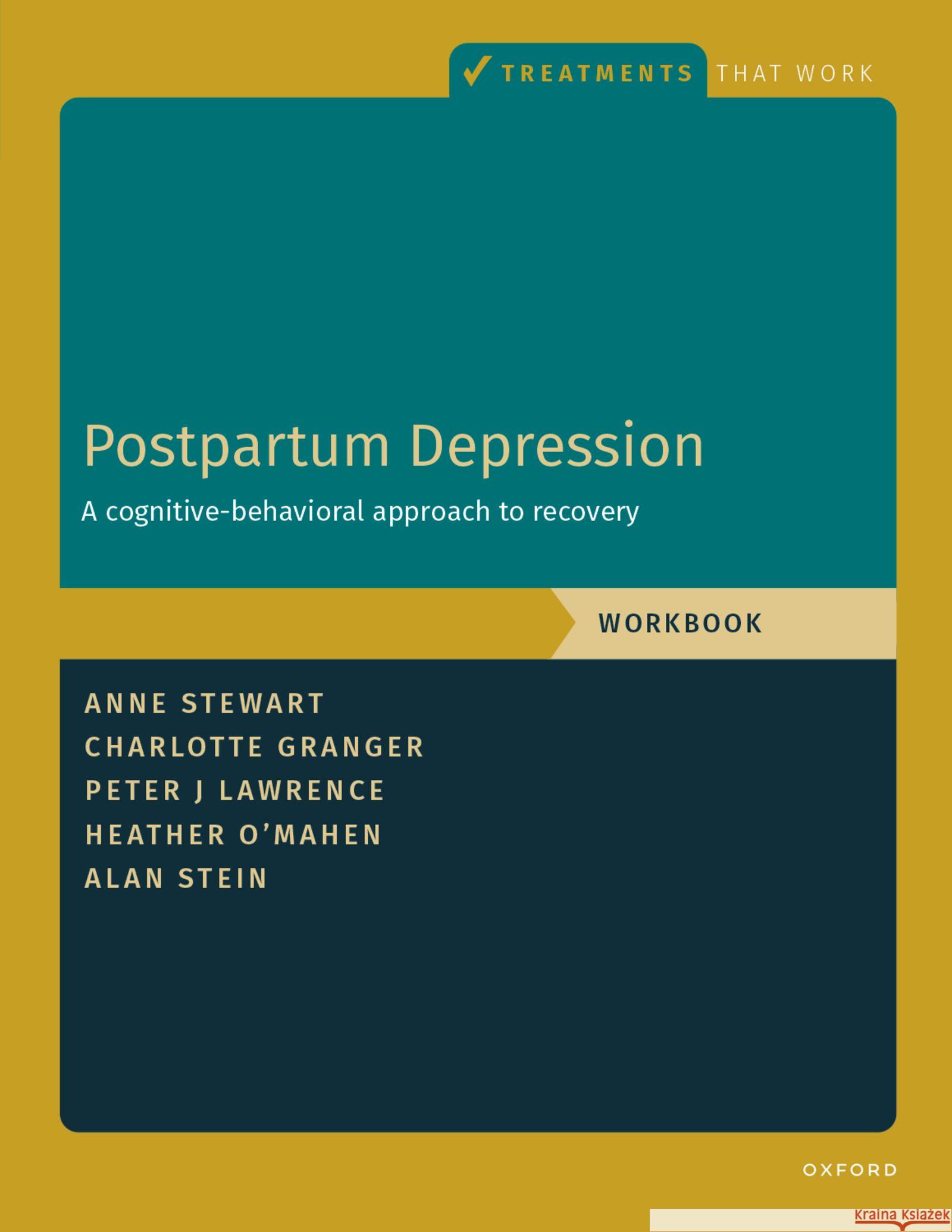 Postpartum Depression Workbook: A Cognitive-Behavioral Approach to Recovery Anne Stewart Charlotte Granger Peter J. Lawrence 9780197759844