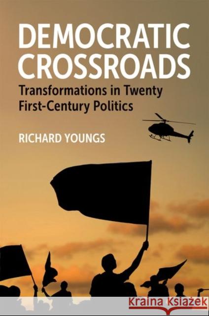 Democratic Crossroads: Transformations in Twenty First-Century Politics Richard (Senior Fellow, Senior Fellow, Carnegie Endowment for International Peace) Youngs 9780197762424 Oxford University Press Inc