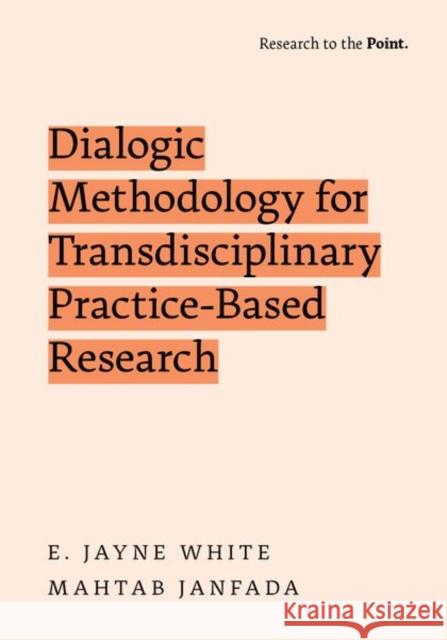 Dialogic Methodology for Transdisciplinary Practice-Based Research Mahtab (Senior Lecturer in Language and Literacy Education, Senior Lecturer in Language and Literacy Education, The Univ 9780197764442 Oxford University Press Inc