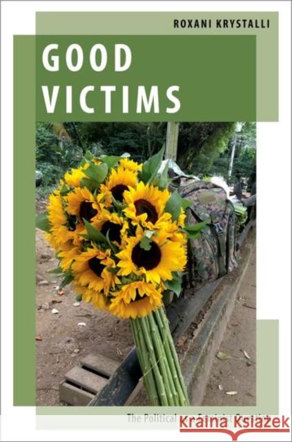 Good Victims: The Political as a Feminist Question Roxani Krystalli 9780197764534 Oxford University Press, USA