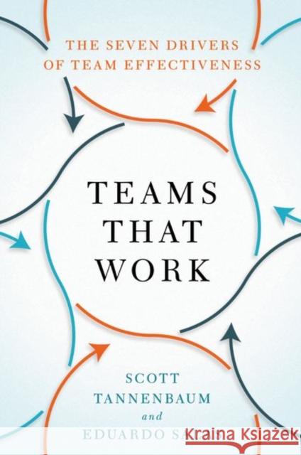 Teams That Work: The Seven Drivers of Team Effectiveness Scott Tannenbaum Eduardo Salas 9780197764596 Oxford University Press, USA